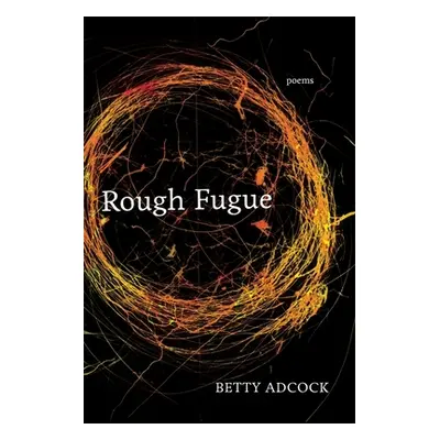 "Rough Fugue: Poems" - "" ("Adcock Betty")(Paperback)