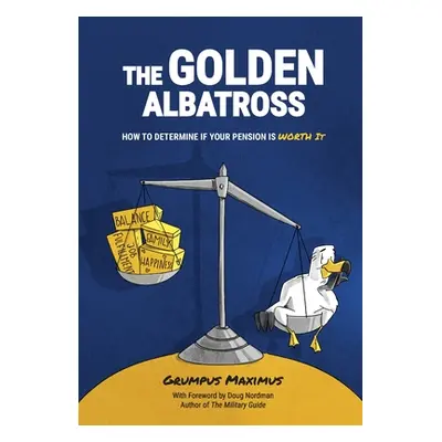 "The Golden Albatross: How To Determine If Your Pension Is Worth It" - "" ("Maximus Grumpus")(Pe