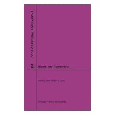 "Code of Federal Regulations Title 2, Grants and Agreements, 2020" - "" ("Nara")(Paperback)