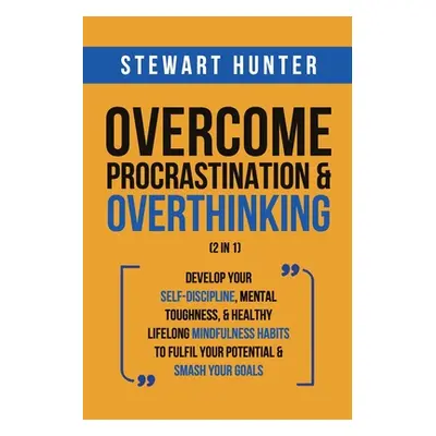 "Overcome Procrastination & Overthinking