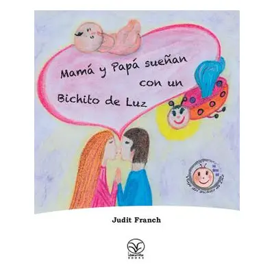 "Mam y Pap suean con un Bichito de Luz" - "" ("Franch Judit")(Pevná vazba)