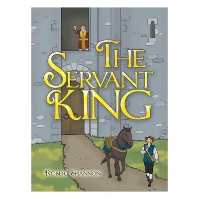 "The Servant King" - "" ("Shannon Robert")(Pevná vazba)