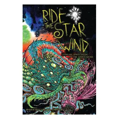 "Ride the Star Wind: Cthulhu, Space Opera, and the Cosmic Weird" - "" ("Gable Scott")(Paperback)