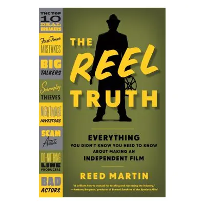 "The Reel Truth: Everything You Didn't Know You Need to Know about Making an Independent Film" -