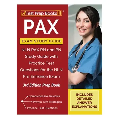 "PAX Exam Study Guide: NLN PAX RN and PN Study Guide with Practice Test Questions for the NLN Pr