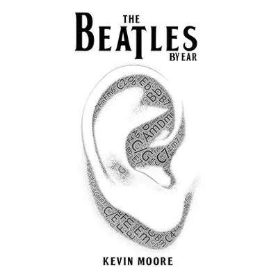 "The Beatles By Ear" - "" ("Moore Kevin")(Paperback)