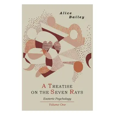 "A Treatise on the Seven Rays: Esoteric Psychology. Volume One" - "" ("Bailey Alice A.")(Paperba