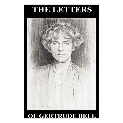 "The Letters of Gertrude Bell Volumes I and II" - "" ("Bell Gertrude")(Pevná vazba)