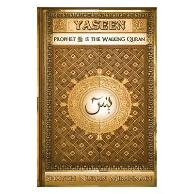 "Yaseen: Prophet ﷺ is the Walking Quran (Full Color Edition)" - "" ("Mirahmadi Nurjan")(Paperbac