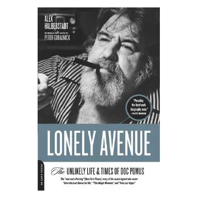 "Lonely Avenue: The Unlikely Life and Times of Doc Pomus" - "" ("Halberstadt Alex")(Paperback)