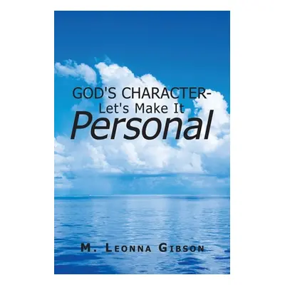 "God's Character - Let's Make It Personal" - "" ("Gibson M. Leonna")(Paperback)