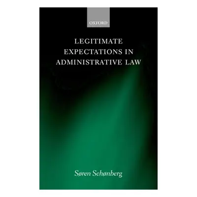 "Legitimate Expectations in Administrative Law" - "" ("Schnberg Sren")(Pevná vazba)