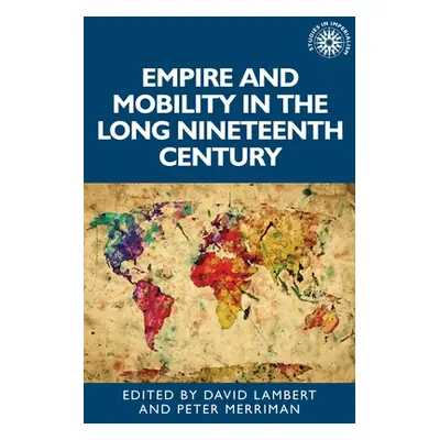 "Empire and mobility in the long nineteenth century" - "" ("Lambert David")(Pevná vazba)