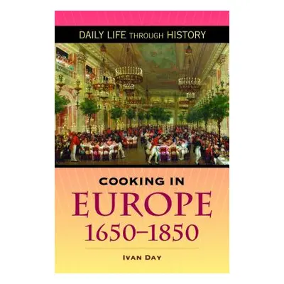 "Cooking in Europe, 1650-1850" - "" ("Day Ivan P.")(Pevná vazba)