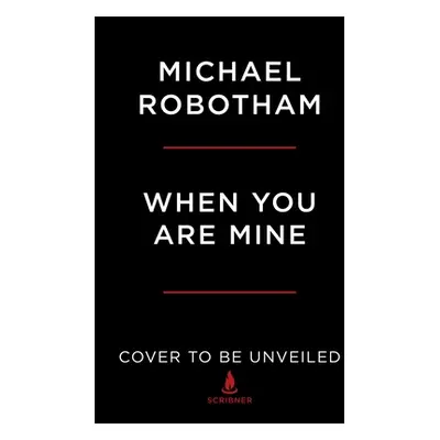 "When You Are Mine" - "" ("Robotham Michael")(Pevná vazba)