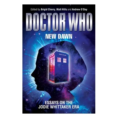 "Doctor Who - New Dawn: Essays on the Jodie Whittaker Era" - "" ("Cherry Brigid")(Pevná vazba)