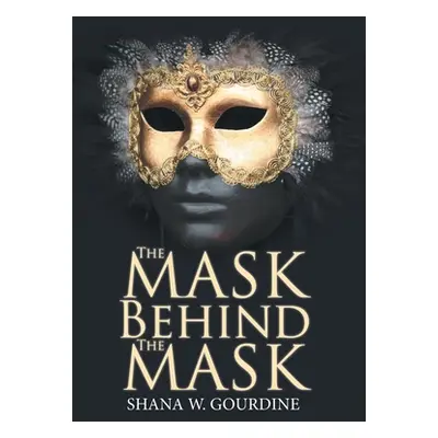 "The Mask Behind the Mask" - "" ("Gourdine Shana W.")(Pevná vazba)