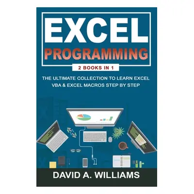 "Excel Programming: The Ultimate Collection to Learn Excel VBA & Excel Macros Step by Step" - ""