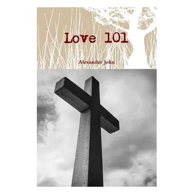 "Love 101" - "" ("John Alexander")(Paperback)