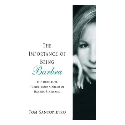 "The Importance of Being Barbra: The Brilliant, Tumultuous Career of Barbra Streisand" - "" ("Sa