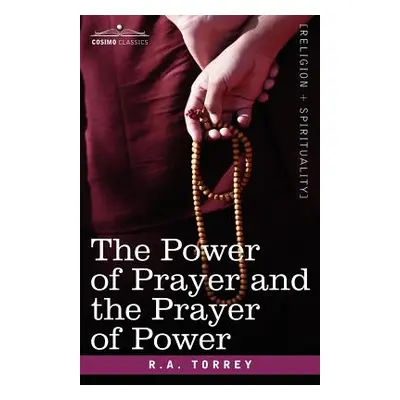 "The Power of Prayer and the Prayer of Power" - "" ("Torrey R. a.")(Paperback)