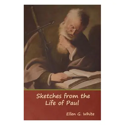 "Sketches from the Life of Paul" - "" ("White Ellen G.")(Paperback)