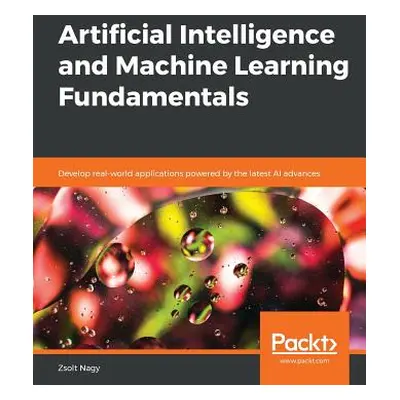 "Artificial Intelligence and Machine Learning Fundamentals" - "" ("Nagy Zsolt")(Paperback)