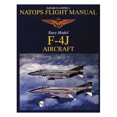 "Natops Flight Manual F-4j" - "" ("Schiffer Publishing Ltd")(Paperback)