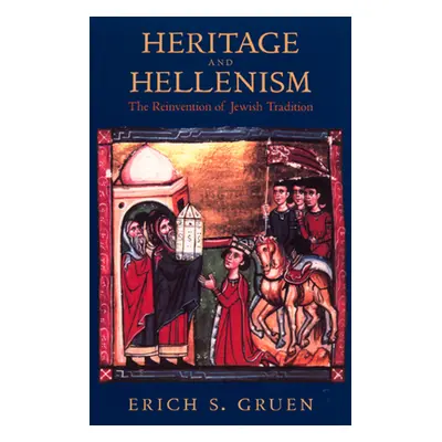 "Heritage and Hellenism, 30: The Reinvention of Jewish Tradition" - "" ("Gruen Erich S.")(Paperb