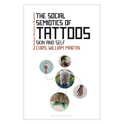 "The Social Semiotics of Tattoos: Skin and Self" - "" ("Martin Chris William")(Paperback)