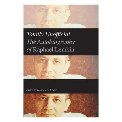 "Totally Unofficial: The Autobiography of Raphael Lemkin" - "" ("Lemkin Raphael")(Pevná vazba)