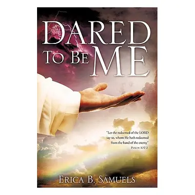 "Dared To Be Me" - "" ("Samuels Erica B.")(Paperback)