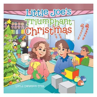 "Little Joe's Triumphant Christmas" - "" ("Danielson-Tritt Lori J.")(Paperback)