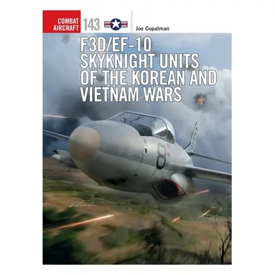 "F3d/Ef-10 Skyknight Units of the Korean and Vietnam Wars" - "" ("Copalman Joe")(Paperback)