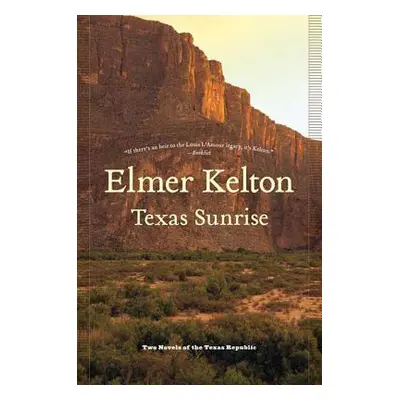 "Texas Sunrise: Two Novels of the Texas Republic" - "" ("Kelton Elmer")(Paperback)