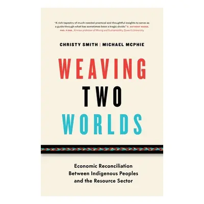 "Weaving Two Worlds: Economic Reconciliation Between Indigenous Peoples and the Resource Sector"