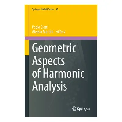 "Geometric Aspects of Harmonic Analysis" - "" ("Ciatti Paolo")(Pevná vazba)