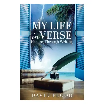 "My life in Verse: Healing through writing" - "" ("Flood David")(Paperback)