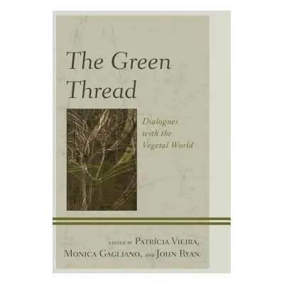 "The Green Thread: Dialogues with the Vegetal World" - "" ("Vieira Patrcia")(Paperback)