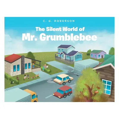 "The Silent World of Mr. Grumblebee" - "" ("Roberson C. G.")(Paperback)