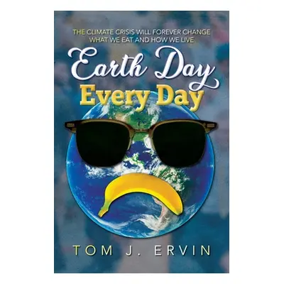 "Earth Day, Every Day" - "" ("Ervin Tom J.")(Paperback)