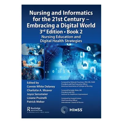 "Nursing and Informatics for the 21st Century - Embracing a Digital World, 3rd Edition - Book 2: