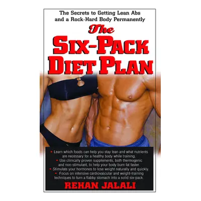 "The Six-Pack Diet Plan: The Secrets to Getting Lean ABS and a Rock-Hard Body Permanently" - "" 