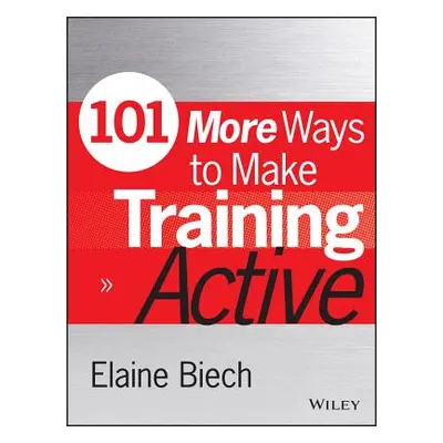 "101 More Ways to Make Training Active" - "" ("Biech Elaine")(Paperback)