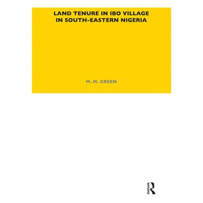 "Land Tenure in Ibo Village in South-Eastern Nigeria" - "" ("Green M. M.")(Pevná vazba)