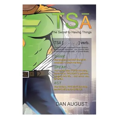 "TSA ... The Secret to Having Things" - "" ("August Dan")(Paperback)