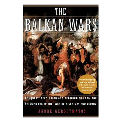 "The Balkan Wars" - "" ("Gerolymatos Andre")(Paperback)