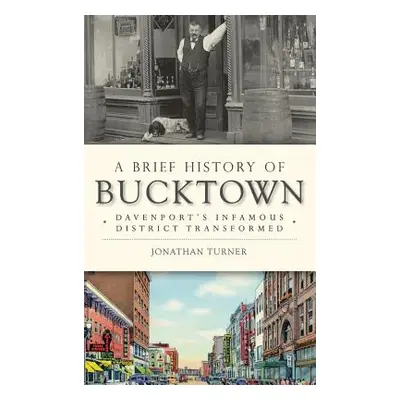 "A Brief History of Bucktown: Davenport's Infamous District Transformed" - "" ("Turner Jonathan"