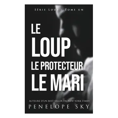 "Le Loup Le Protecteur Le Mari" - "" ("Sky Penelope")(Paperback)