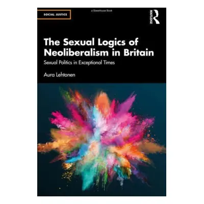 "The Sexual Logics of Neoliberalism in Britain: Sexual Politics in Exceptional Times" - "" ("Leh